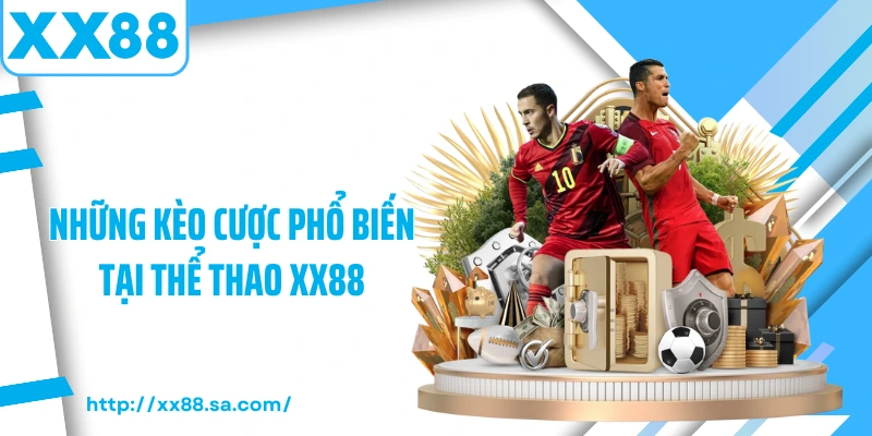 Những kèo cược phổ biến tại thể thao XX88